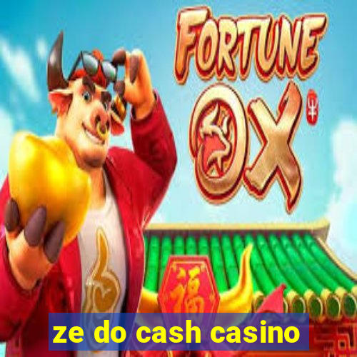 ze do cash casino